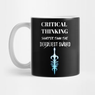 Critical Thinking Sharper Than The Deadliest Sword Mug